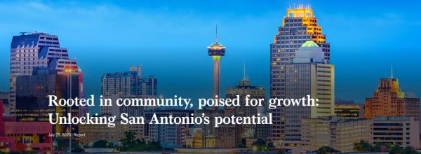 McKinsey & Company : Rooted in community, poised for growth: Unlocking San Antonio's potential 